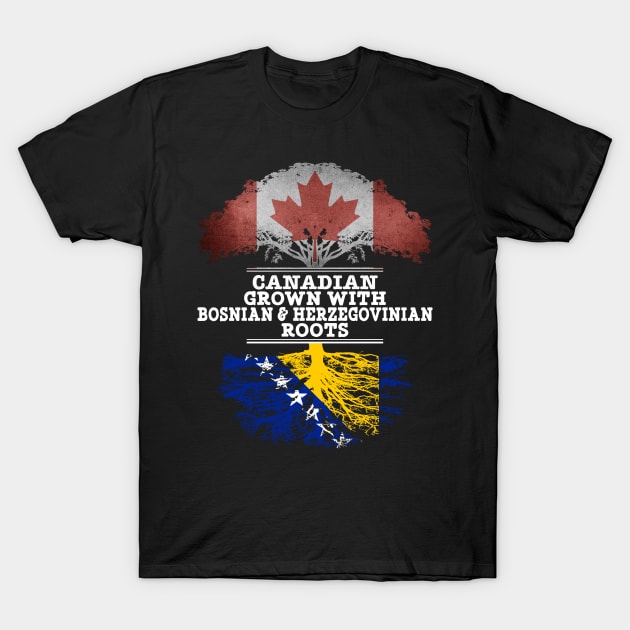 Canadian Grown With Bosnian Herzegovinian Roots - Gift for Bosnian Herzegovinian With Roots From Bosnia  Herzegovina T-Shirt by Country Flags